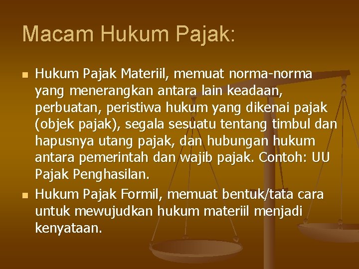 Macam Hukum Pajak: n n Hukum Pajak Materiil, memuat norma-norma yang menerangkan antara lain Macam Hukum Pajak: n n Hukum Pajak Materiil, memuat norma-norma yang menerangkan antara lain