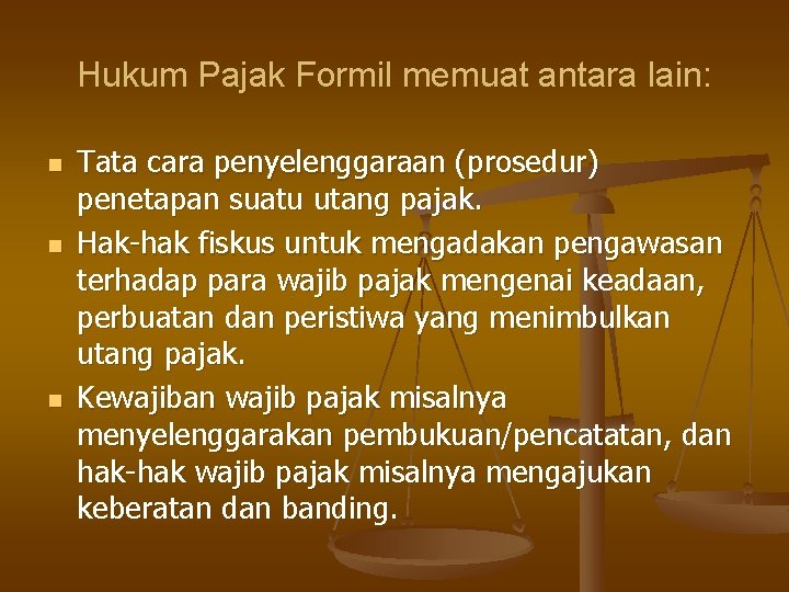 Hukum Pajak Formil memuat antara lain: n n n Tata cara penyelenggaraan (prosedur) penetapan Hukum Pajak Formil memuat antara lain: n n n Tata cara penyelenggaraan (prosedur) penetapan