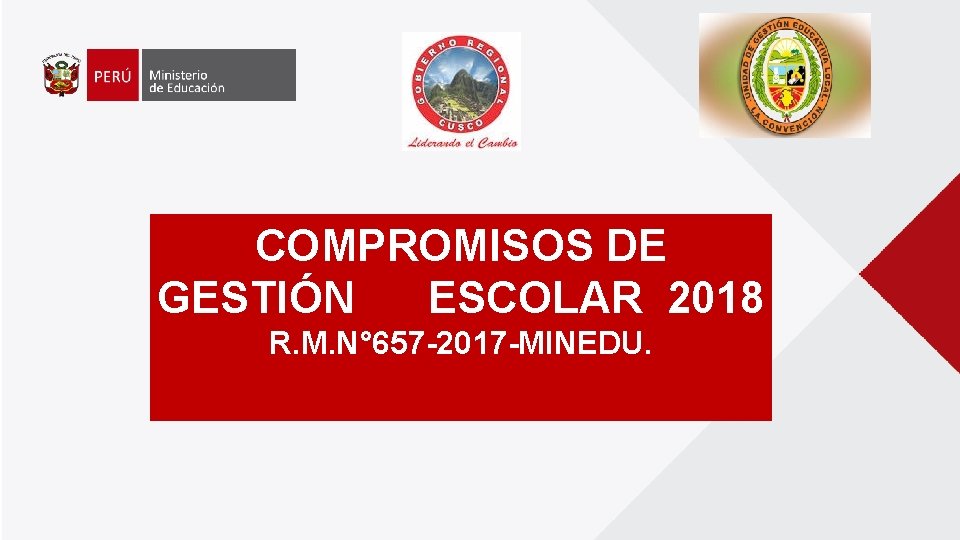 COMPROMISOS DE GESTIÓN ESCOLAR 2018 R. M. N° 657 -2017 -MINEDU. 
