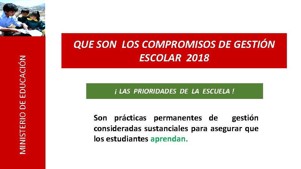 MINISTERIO DE EDUCACIÓN QUE SON LOS COMPROMISOS DE GESTIÓN ESCOLAR 2018 ¡ LAS PRIORIDADES