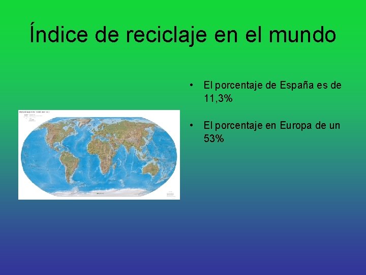 Índice de reciclaje en el mundo • El porcentaje de España es de 11,