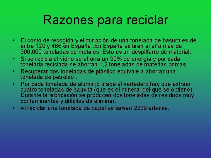 Razones para reciclar • El costo de recogida y eliminación de una tonelada de