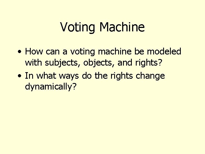 Voting Machine • How can a voting machine be modeled with subjects, objects, and