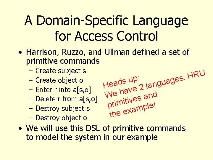 A Domain-Specific Language for Access Control • Harrison, Ruzzo, and Ullman defined a set