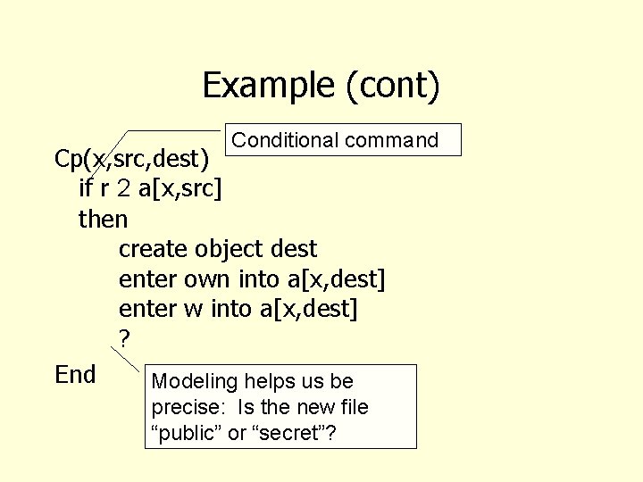 Example (cont) Conditional command Cp(x, src, dest) if r 2 a[x, src] then create