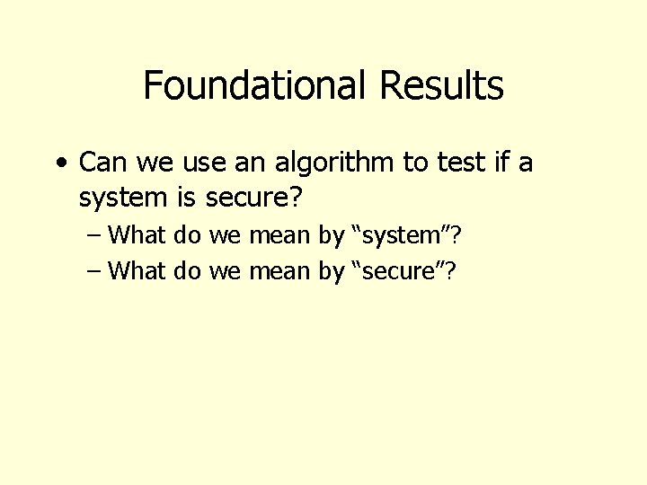 Foundational Results • Can we use an algorithm to test if a system is