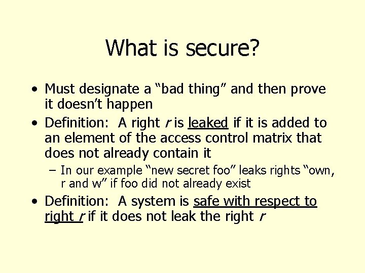 What is secure? • Must designate a “bad thing” and then prove it doesn’t