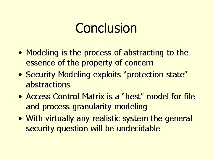 Conclusion • Modeling is the process of abstracting to the essence of the property