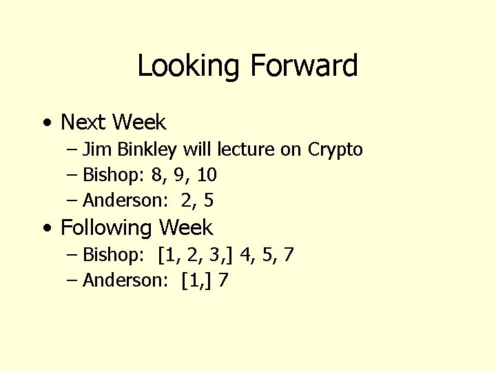 Looking Forward • Next Week – Jim Binkley will lecture on Crypto – Bishop: