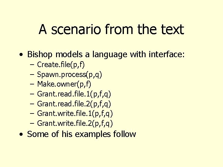 A scenario from the text • Bishop models a language with interface: – –