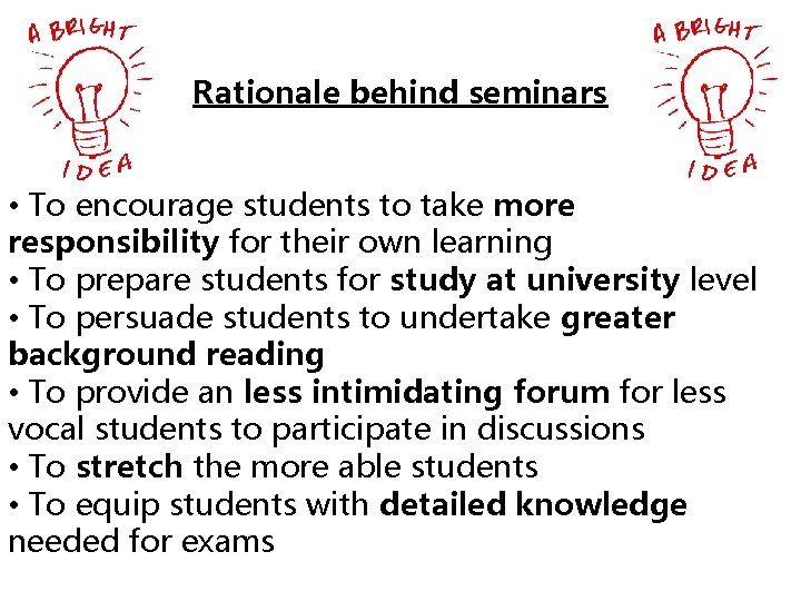 Rationale behind seminars • To encourage students to take more responsibility for their own