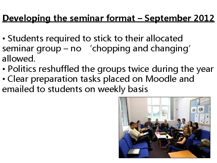 Developing the seminar format – September 2012 • Students required to stick to their