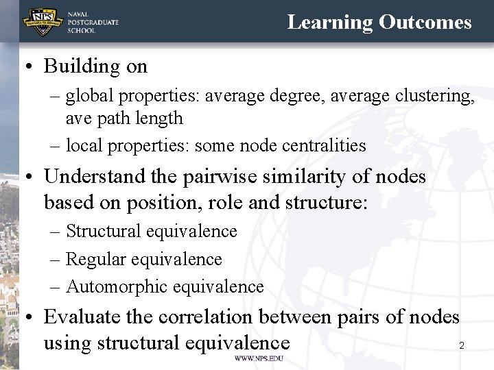 Learning Outcomes • Building on – global properties: average degree, average clustering, ave path