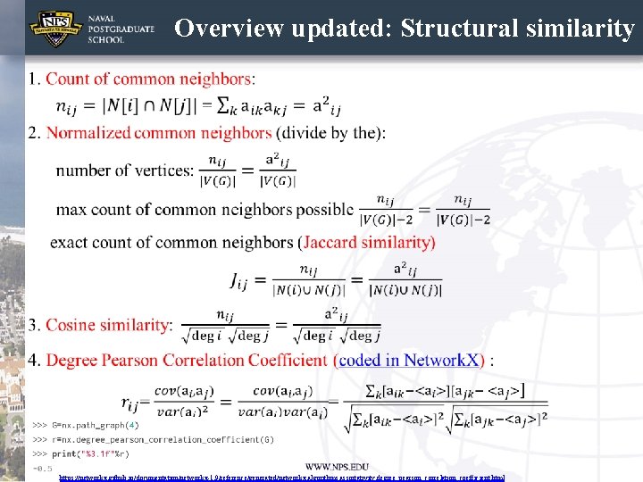 Overview updated: Structural similarity • https: //networkx. github. io/documentation/networkx-1. 9/reference/generated/networkx. algorithms. assortativity. degree_pearson_correlation_coefficient. html