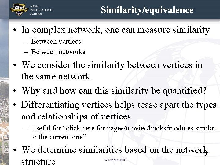 Similarity/equivalence • In complex network, one can measure similarity – Between vertices – Between