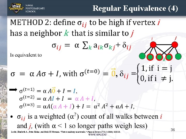 Regular Equivalence (4) • j k Leicht, Elizabeth A. , Petter Holme, and Mark