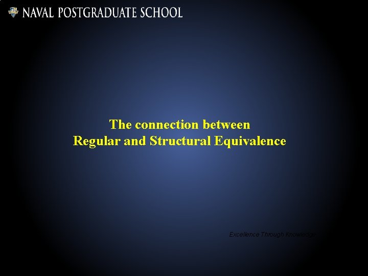 The connection between Regular and Structural Equivalence Excellence Through Knowledge 