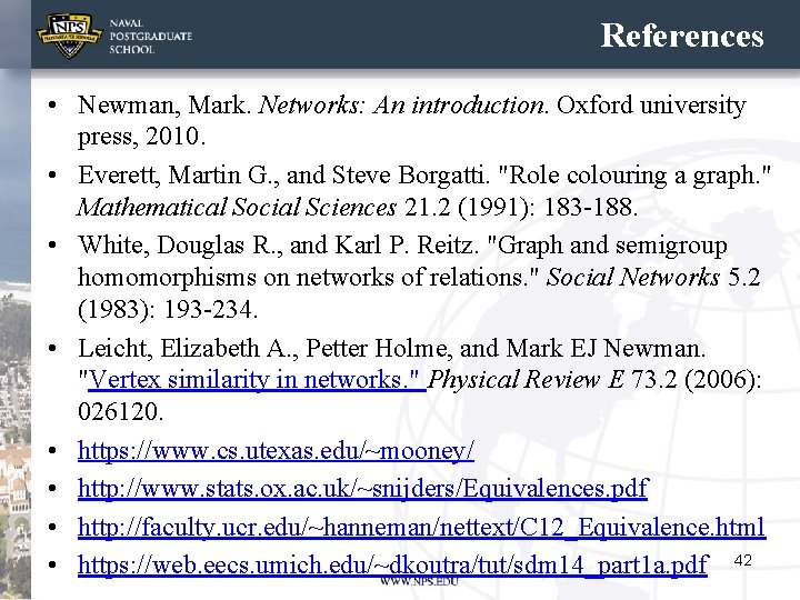 References • Newman, Mark. Networks: An introduction. Oxford university press, 2010. • Everett, Martin