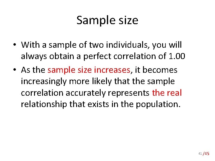 Sample size • With a sample of two individuals, you will always obtain a