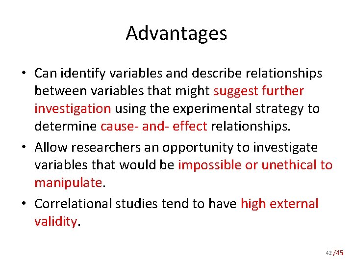 Advantages • Can identify variables and describe relationships between variables that might suggest further