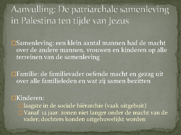Aanvulling: De patriarchale samenleving in Palestina ten tijde van Jezus �Samenleving: een klein aantal