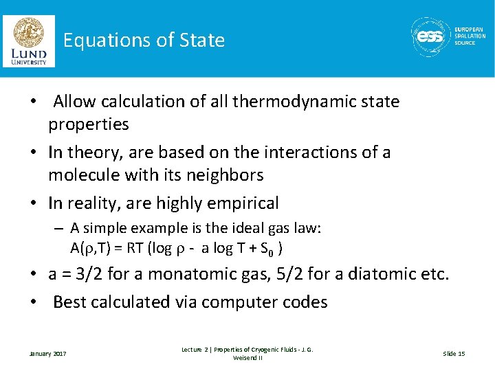 Equations of State • Allow calculation of all thermodynamic state properties • In theory,