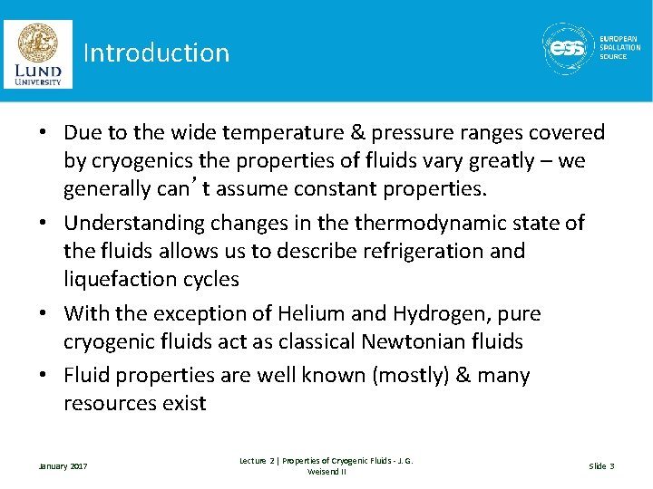 Introduction • Due to the wide temperature & pressure ranges covered by cryogenics the