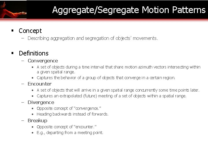 Aggregate/Segregate Motion Patterns § Concept – Describing aggregation and segregation of objects’ movements. §