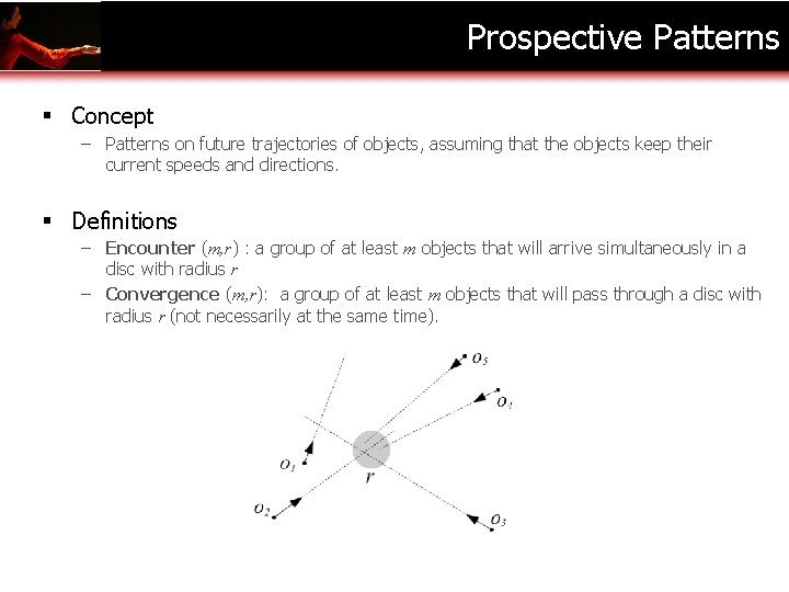 Prospective Patterns § Concept – Patterns on future trajectories of objects, assuming that the