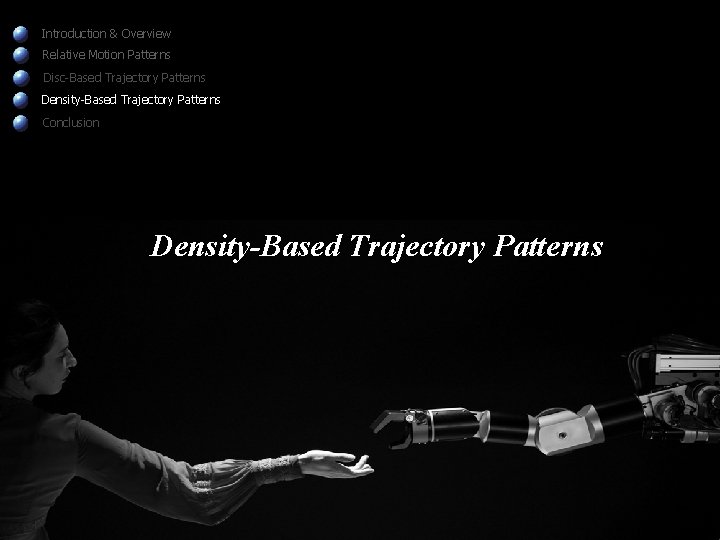 Introduction & Overview Relative Motion Patterns Disc-Based Trajectory Patterns Density-Based Trajectory Patterns Conclusion Density-Based