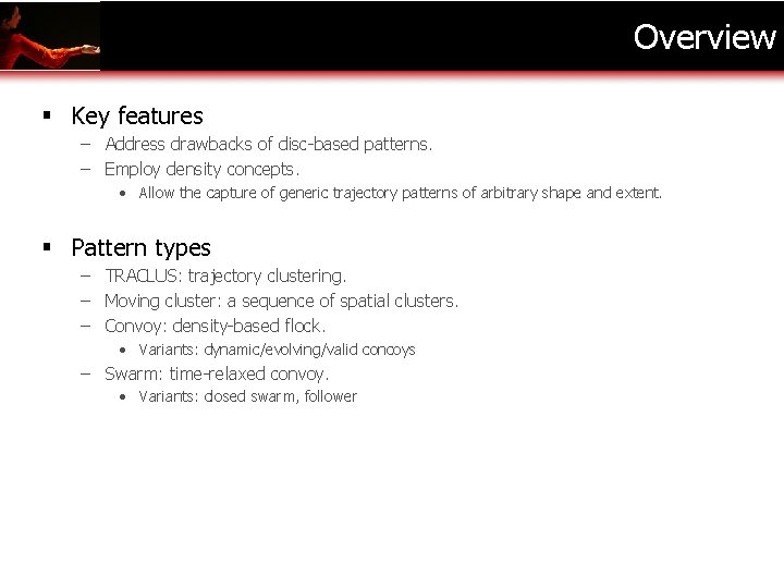 Overview § Key features – Address drawbacks of disc-based patterns. – Employ density concepts.