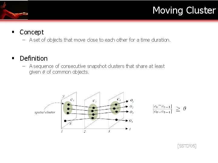 Moving Cluster § Concept – A set of objects that move close to each