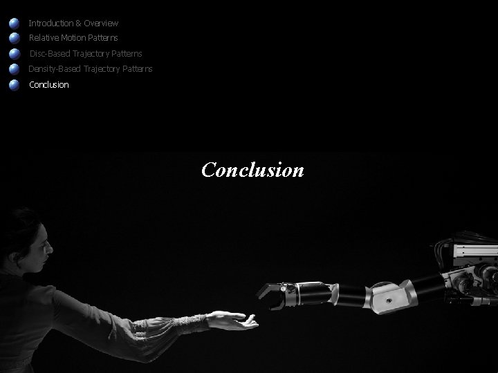 Introduction & Overview Relative Motion Patterns Disc-Based Trajectory Patterns Density-Based Trajectory Patterns Conclusion 