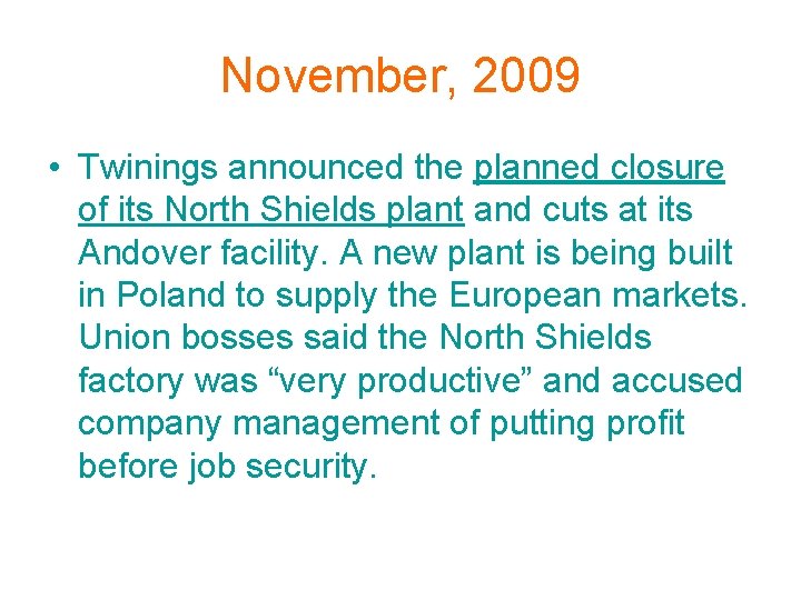 November, 2009 • Twinings announced the planned closure of its North Shields plant and