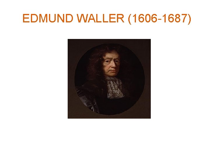 EDMUND WALLER (1606 -1687) 
