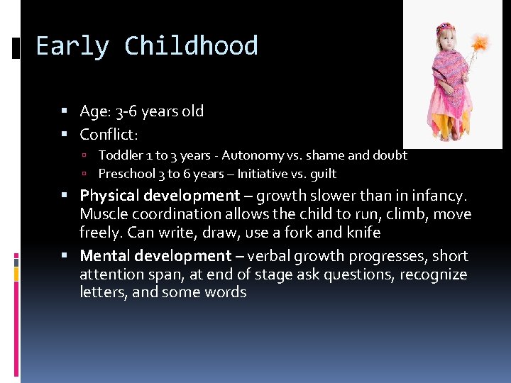 Early Childhood Age: 3 -6 years old Conflict: Toddler 1 to 3 years -