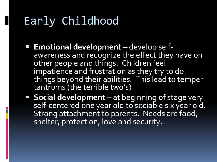 Early Childhood Emotional development – develop selfawareness and recognize the effect they have on