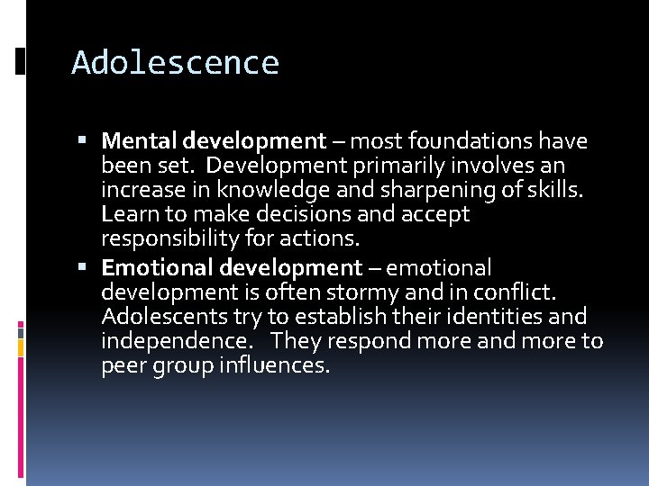 Adolescence Mental development – most foundations have been set. Development primarily involves an increase