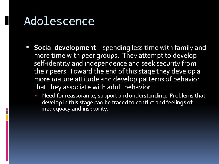 Adolescence Social development – spending less time with family and more time with peer