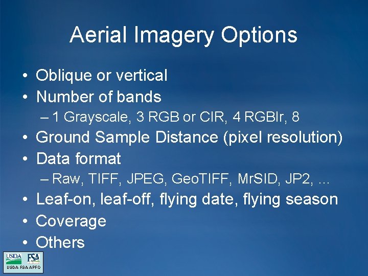 Aerial Imagery Options • Oblique or vertical • Number of bands – 1 Grayscale, Aerial Imagery Options • Oblique or vertical • Number of bands – 1 Grayscale,