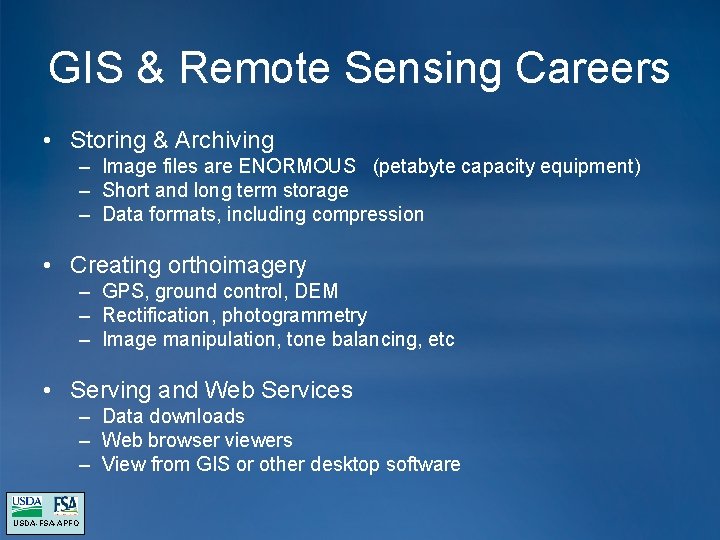 GIS & Remote Sensing Careers • Storing & Archiving – Image files are ENORMOUS GIS & Remote Sensing Careers • Storing & Archiving – Image files are ENORMOUS