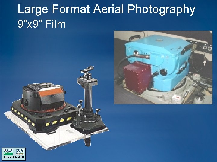 Large Format Aerial Photography 9”x 9” Film USDA-FSA-APFO Large Format Aerial Photography 9”x 9” Film USDA-FSA-APFO