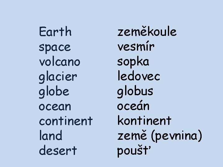 Earth space volcano glacier globe ocean continent land desert zeměkoule vesmír sopka ledovec globus