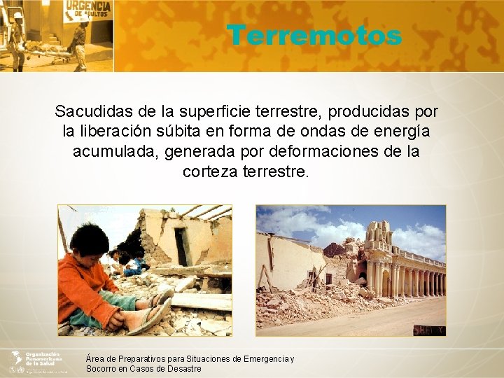 Terremotos Sacudidas de la superficie terrestre, producidas por la liberación súbita en forma de