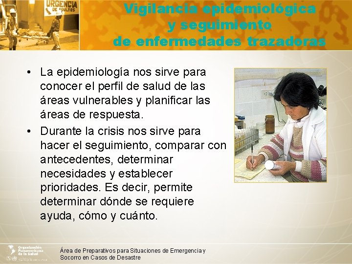 Vigilancia epidemiológica y seguimiento de enfermedades trazadoras • La epidemiología nos sirve para conocer