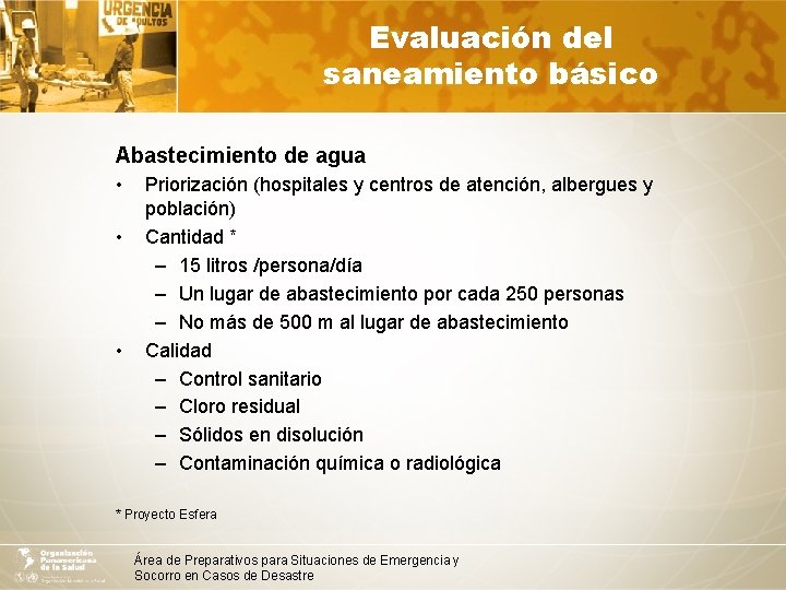 Evaluación del saneamiento básico Abastecimiento de agua • • • Priorización (hospitales y centros