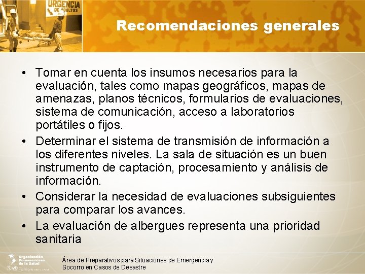 Recomendaciones generales • Tomar en cuenta los insumos necesarios para la evaluación, tales como