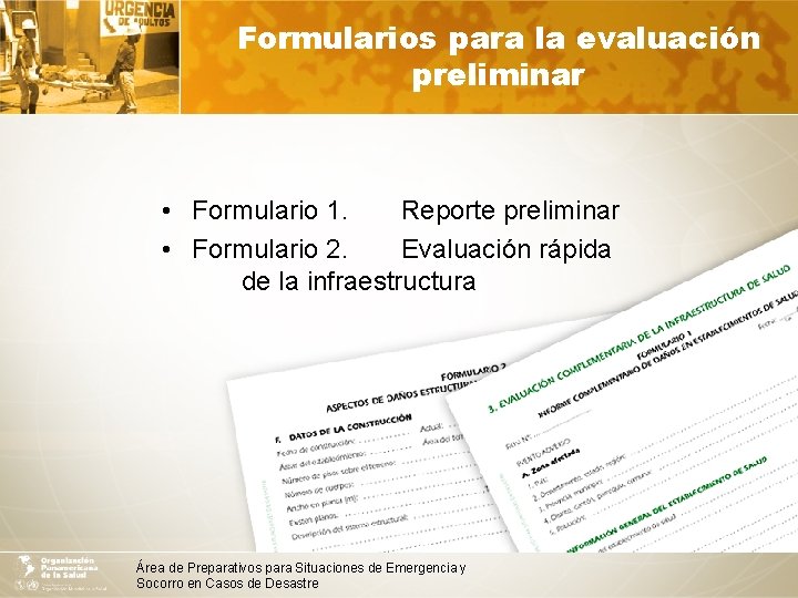 Formularios para la evaluación preliminar • Formulario 1. Reporte preliminar • Formulario 2. Evaluación