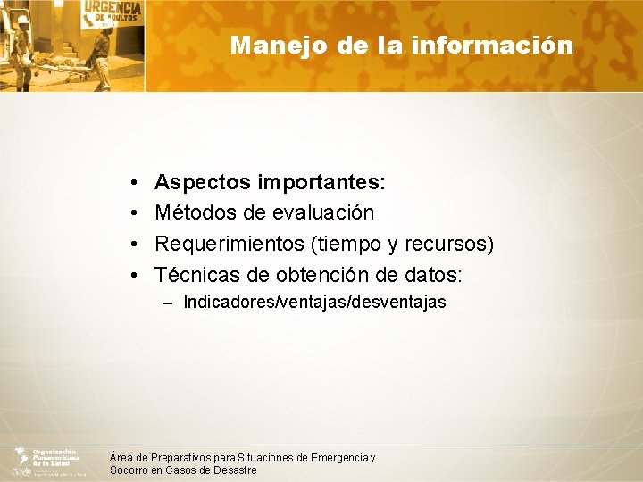 Manejo de la información • • Aspectos importantes: Métodos de evaluación Requerimientos (tiempo y