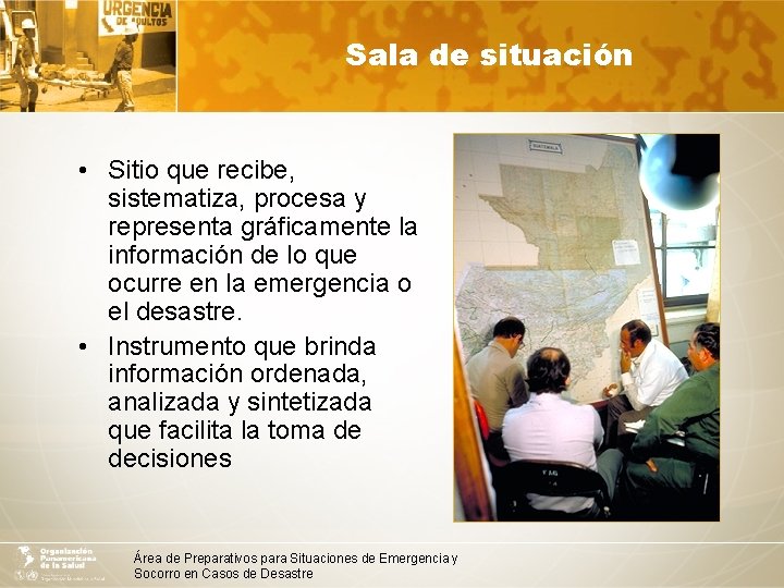 Sala de situación • Sitio que recibe, sistematiza, procesa y representa gráficamente la información